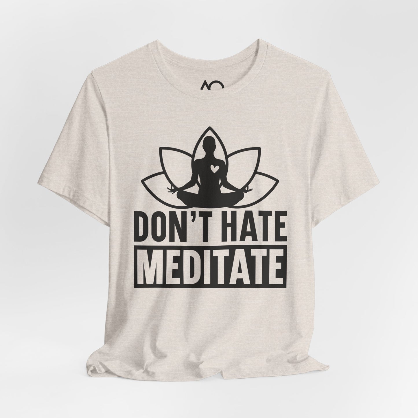 Don't Hate, Meditate T-Shirt, XS-5X, 12 colors