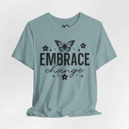 Embrace Change T-Shirt, XS-5X, 13 colors