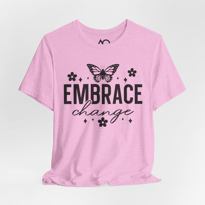 Embrace Change T-Shirt, XS-5X, 13 colors